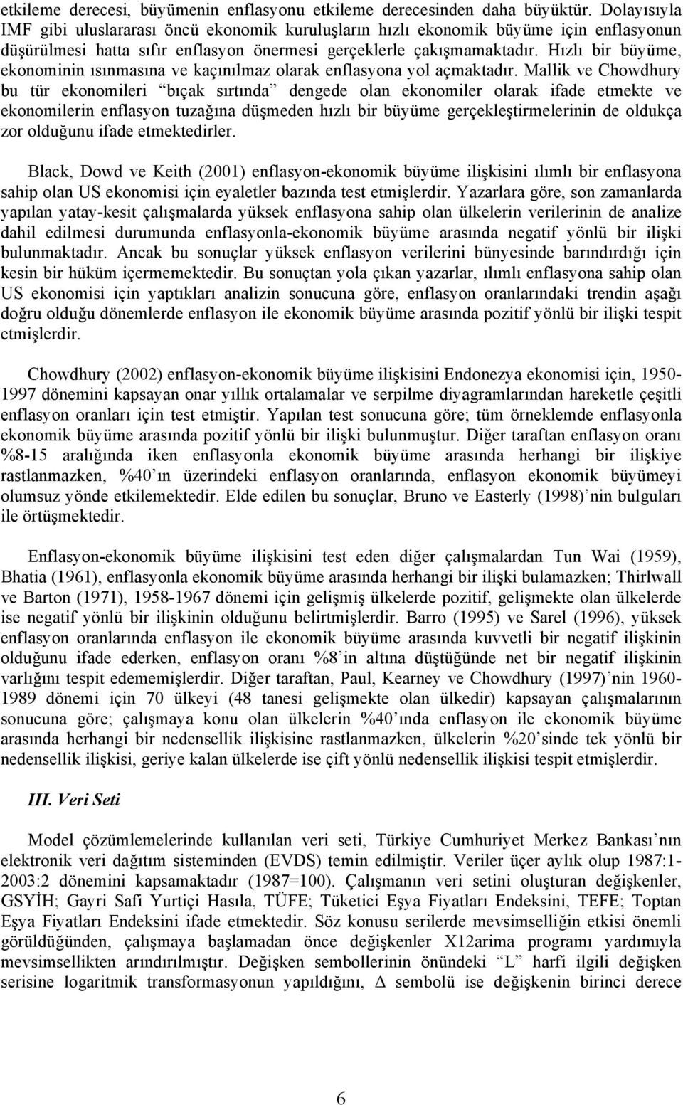 Hızlı bir büyüme, ekonominin ısınmasına ve kaçınılmaz olarak enflasyona yol açmaktadır.