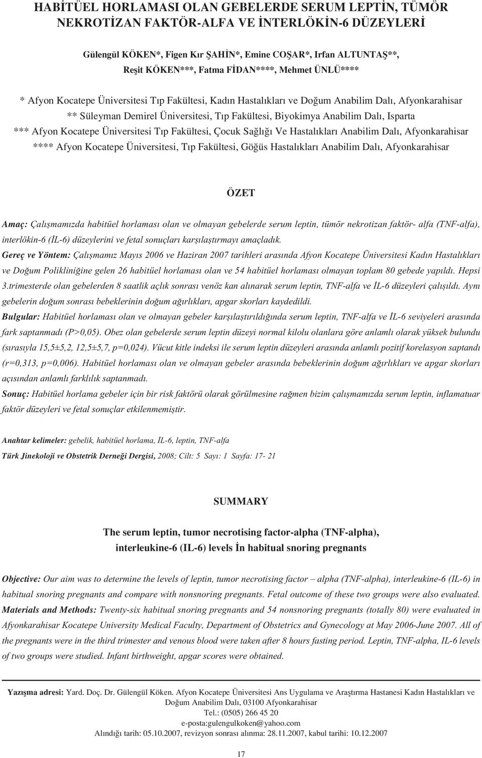 Isparta *** Afyon Kocatepe Üniversitesi T p Fakültesi, Çocuk Sa l Ve Hastal klar Anabilim Dal, Afyonkarahisar **** Afyon Kocatepe Üniversitesi, T p Fakültesi, Gö üs Hastal klar Anabilim Dal,