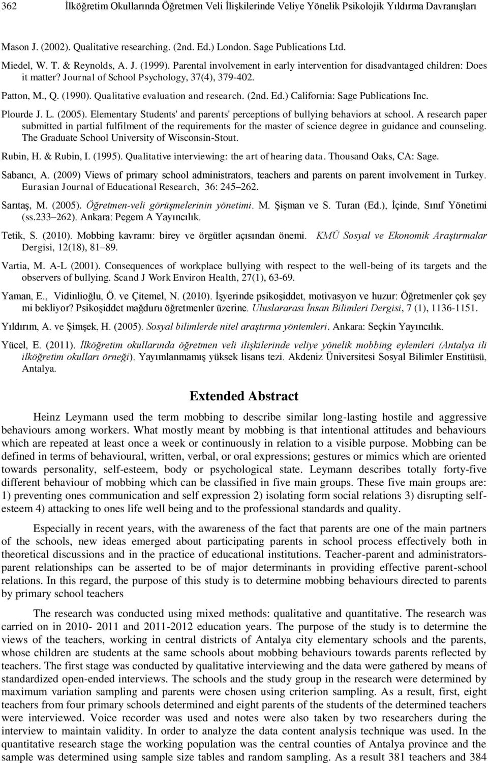 Qualitative evaluation and research. (2nd. Ed.) California: Sage Publications Inc. Plourde J. L. (2005). Elementary Students' and parents' perceptions of bullying behaviors at school.