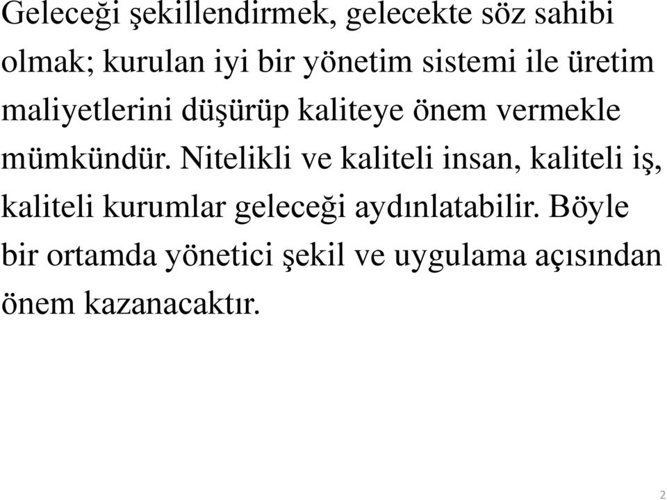 Nitelikli ve kaliteli insan, kaliteli iş, kaliteli kurumlar geleceği