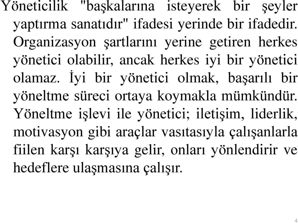 İyi bir yönetici olmak, başarılı bir yöneltme süreci ortaya koymakla mümkündür.