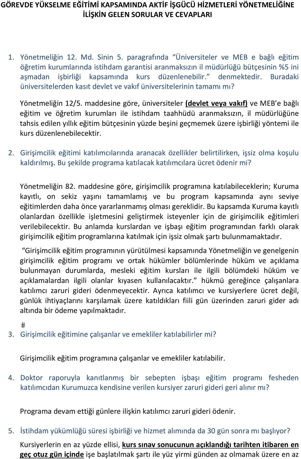 Buradaki üniversitelerden kasıt devlet ve vakıf üniversitelerinin tamamı mı? Yönetmeliğin 12/5.