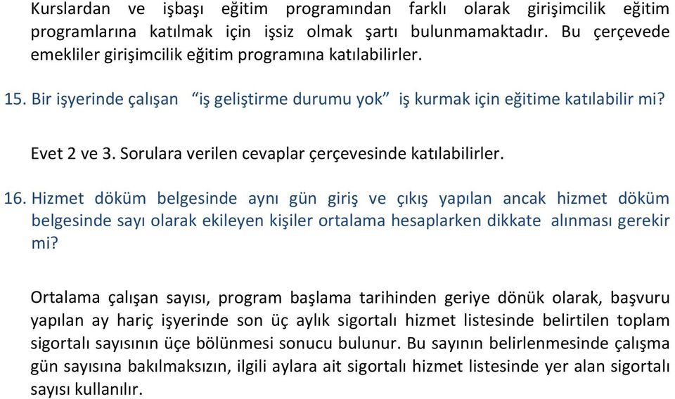 Sorulara verilen cevaplar çerçevesinde katılabilirler. 16.