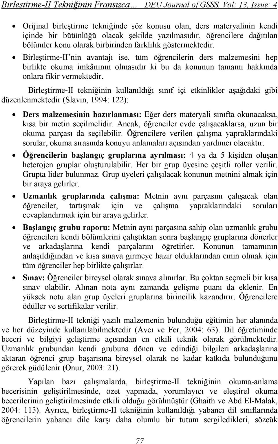 Birleştirme-II nin avantajı ise, tüm öğrencilerin ders malzemesini hep birlikte okuma imkânının olmasıdır ki bu da konunun tamamı hakkında onlara fikir vermektedir.