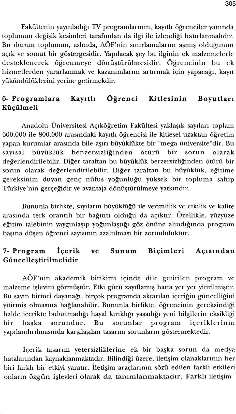 Ogrencinin bu ek hizmetlerden yararlanmak ve kazammlanm arnrmak icin yapacagi, kayit yukumluluklerini yerine getirmekdir.