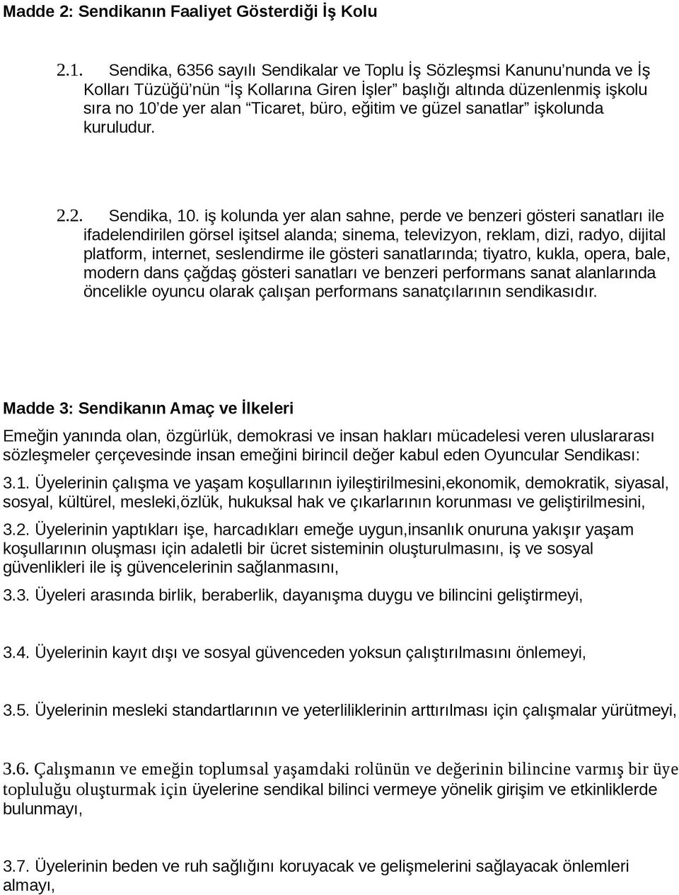 güzel sanatlar işkolunda kuruludur. 2.2. Sendika, 10.