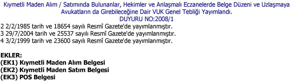 4 3/2/1999 tarih ve 23600 sayılı Resmî Gazete'de yayımlanmıştır.