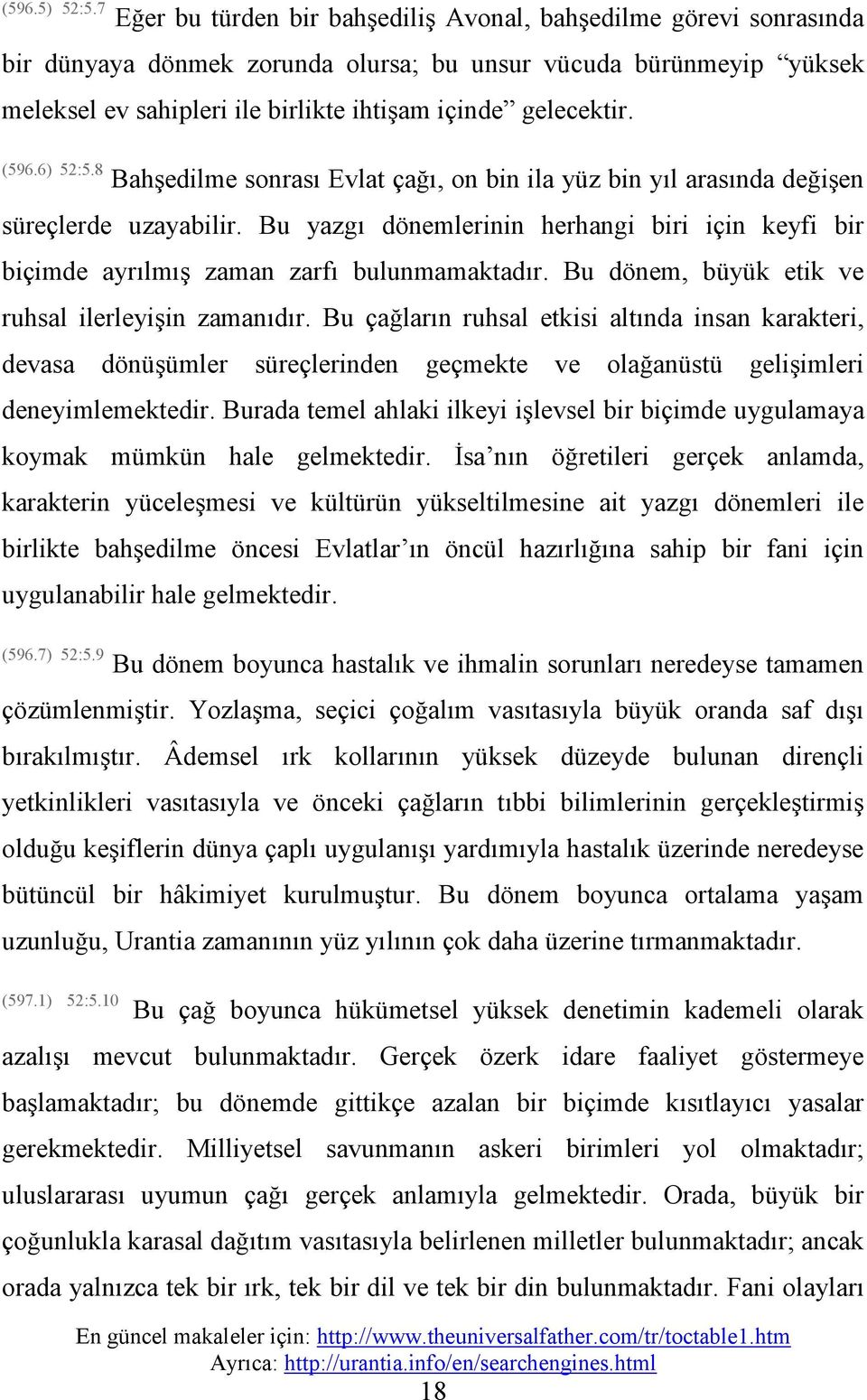 (596.6) 52:5.8 Bahşedilme sonrası Evlat çağı, on bin ila yüz bin yıl arasında değişen süreçlerde uzayabilir.