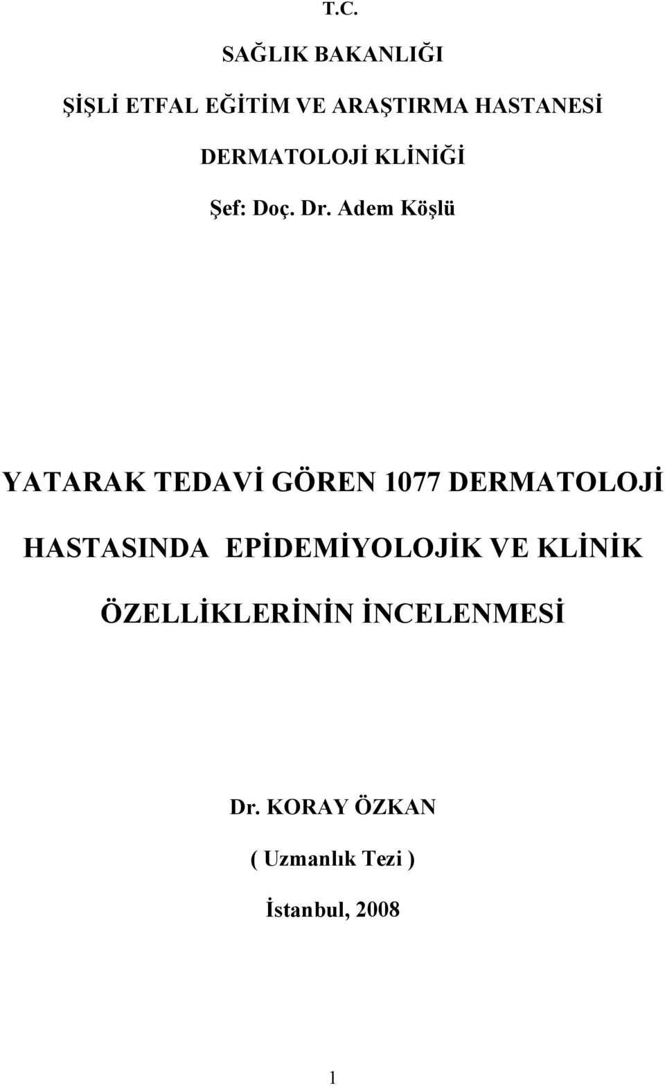 lü YATARAK TEDAV GÖREN 1077 DERMATOLOJ HASTASINDA