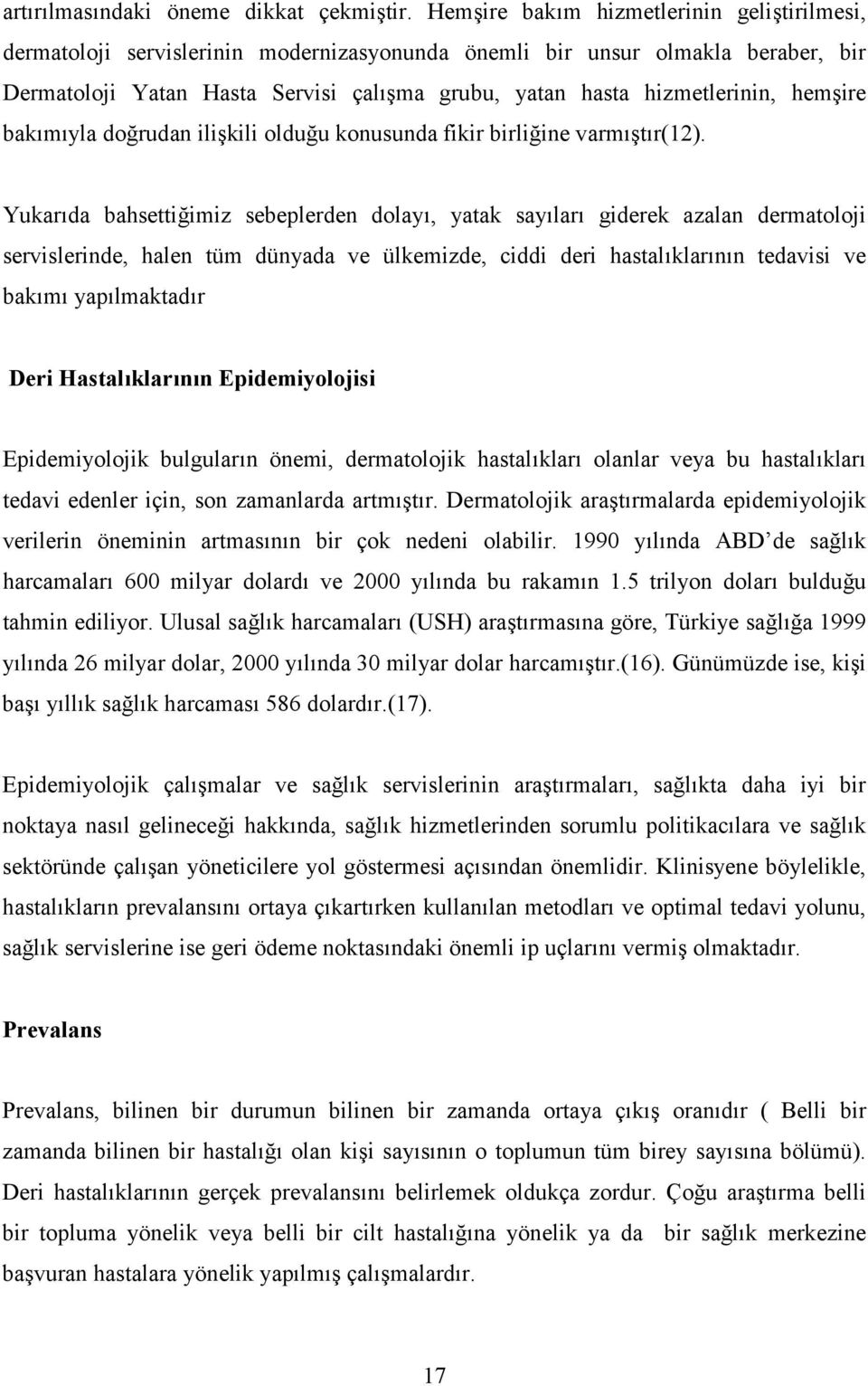 hemire bakmyla dorudan ilikili olduu konusunda fikir birliine varmtr(12).