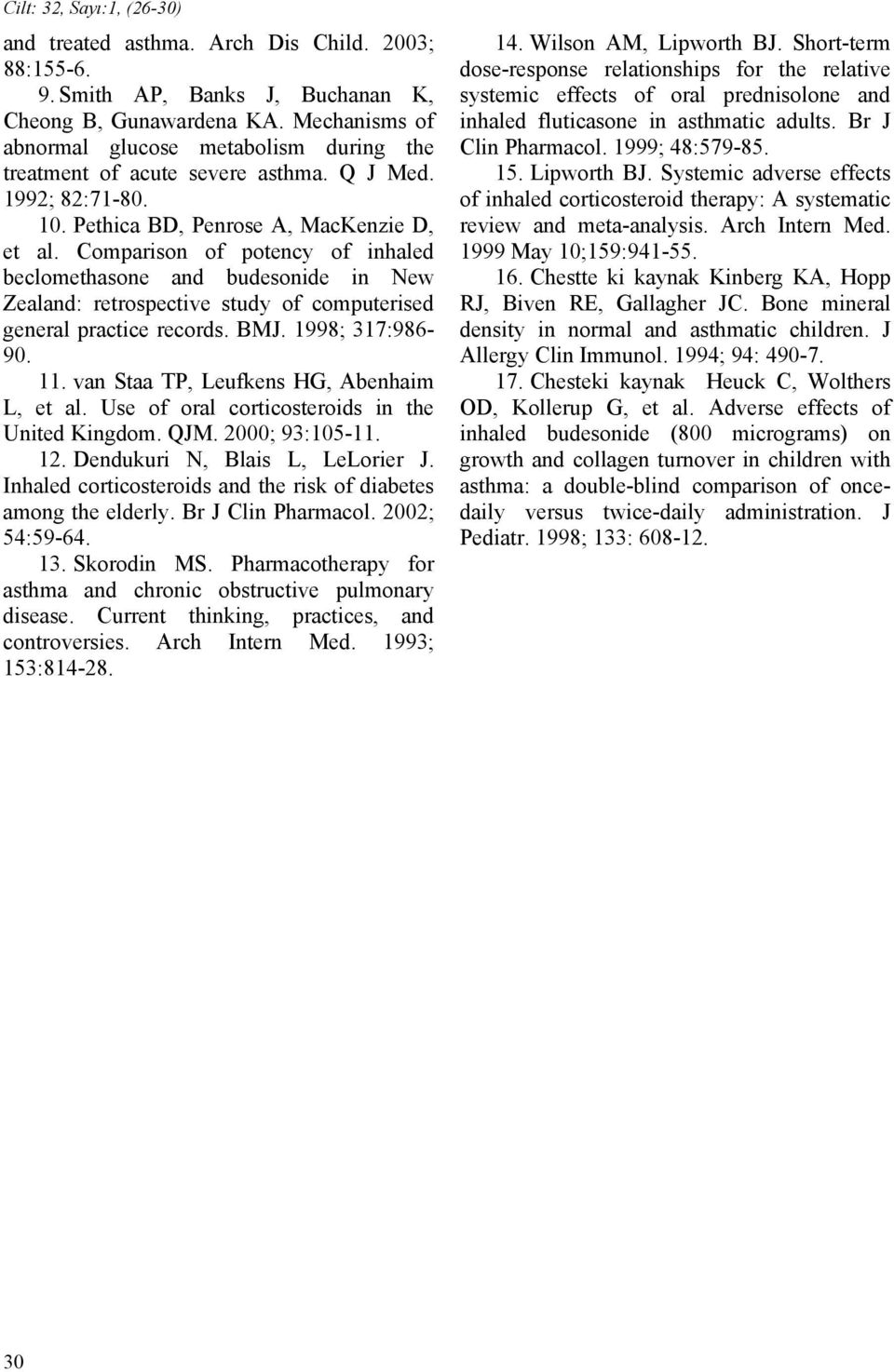 Comparison of potency of inhaled beclomethasone and budesonide in New Zealand: retrospective study of computerised general practice records. BMJ. 1998; 317:986-9. 11.