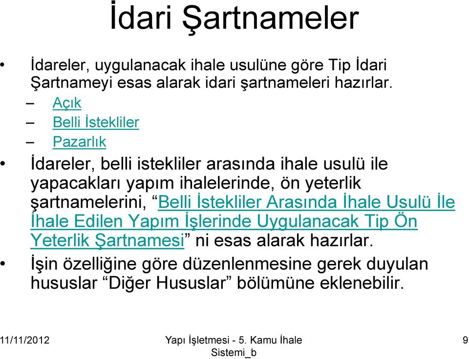 yeterlik şartnamelerini, Belli İstekliler Arasında İhale Usulü İle İhale Edilen Yapım İşlerinde Uygulanacak Tip Ön Yeterlik