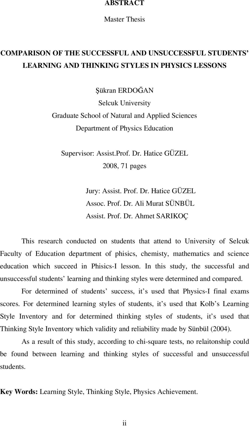 Hatice GÜZEL 2008, 71 pages Jury: Assist. Prof. Dr.