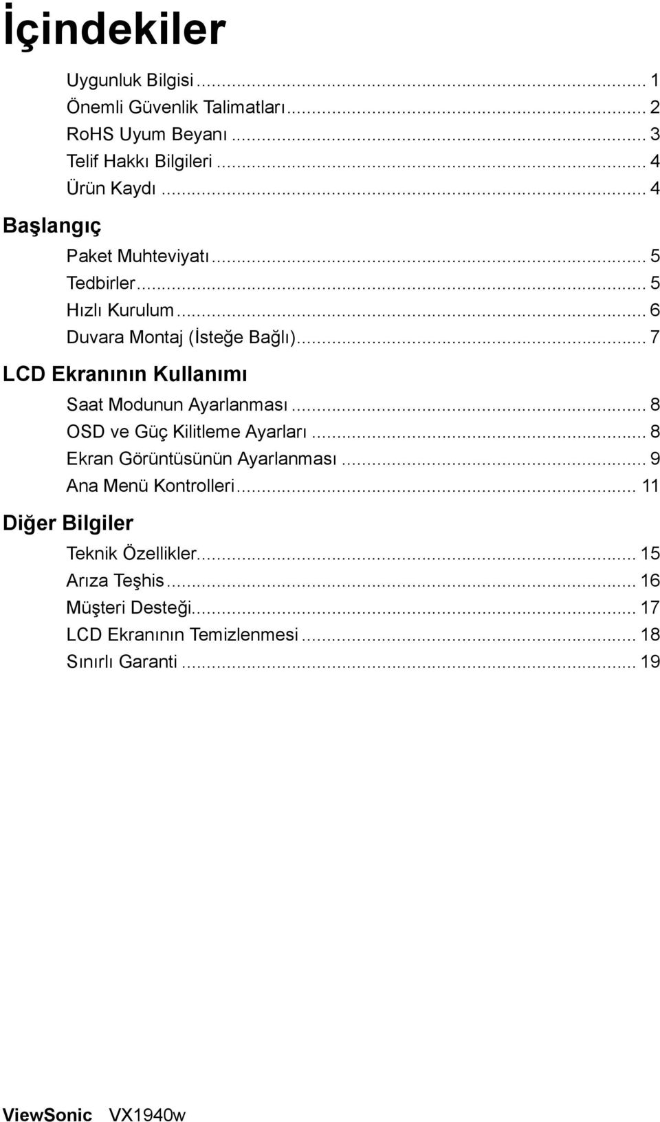 .. 7 LCD Ekranının Kullanımı Saat Modunun Ayarlanması... 8 OSD ve Güç Kilitleme Ayarları... 8 Ekran Görüntüsünün Ayarlanması.