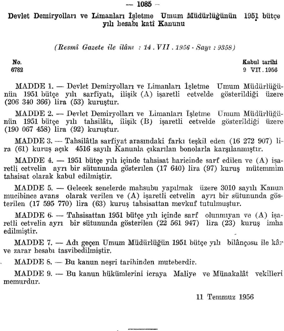 Deflet Demiryolları ve Limanları İşletme Umum Müdürlüğünün 1951 bütçe yılı tahsilatı, ilişik (B) işaretli cetvelde gösterildiği üzere (190 067 458) lira (92) kuruştur, MADDE 3.