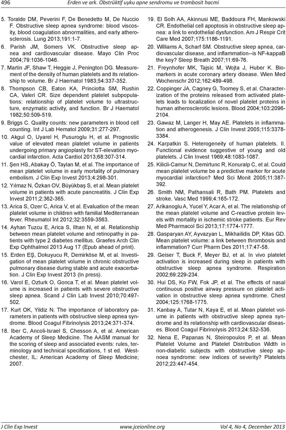 Obstructive sleep apnea and cardiovascular disease. Mayo Clin Proc 2004;79:1036-1046. 7. Martin JF, Shaw T, Heggie J, Penington DG.