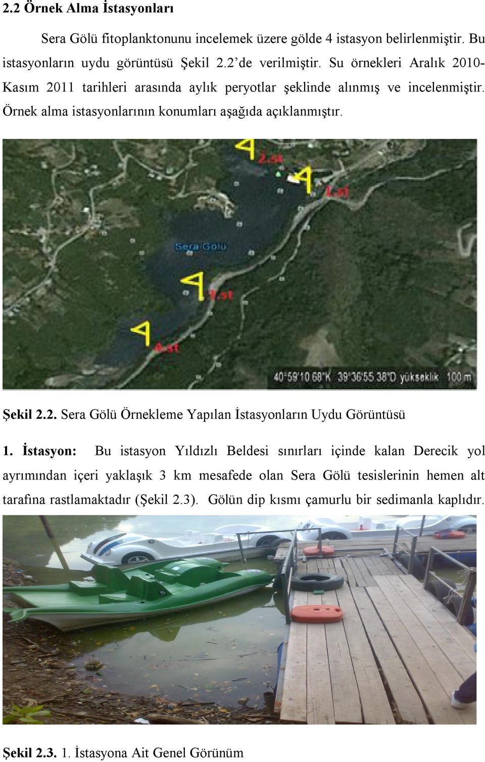 Şekil 2.2. Sera Gölü Örnekleme Yapılan İstasyonların Uydu Görüntüsü 1.