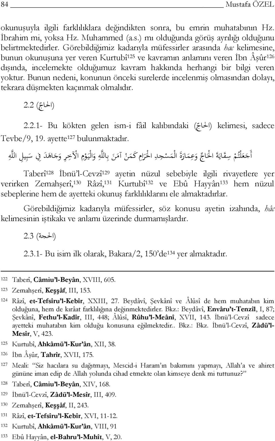 bilgi veren yoktur. Bunun nedeni, konunun önceki surelerde incelenmiş olmasından dolayı, tekrara düşmekten kaçınmak olmalıdır. 2.