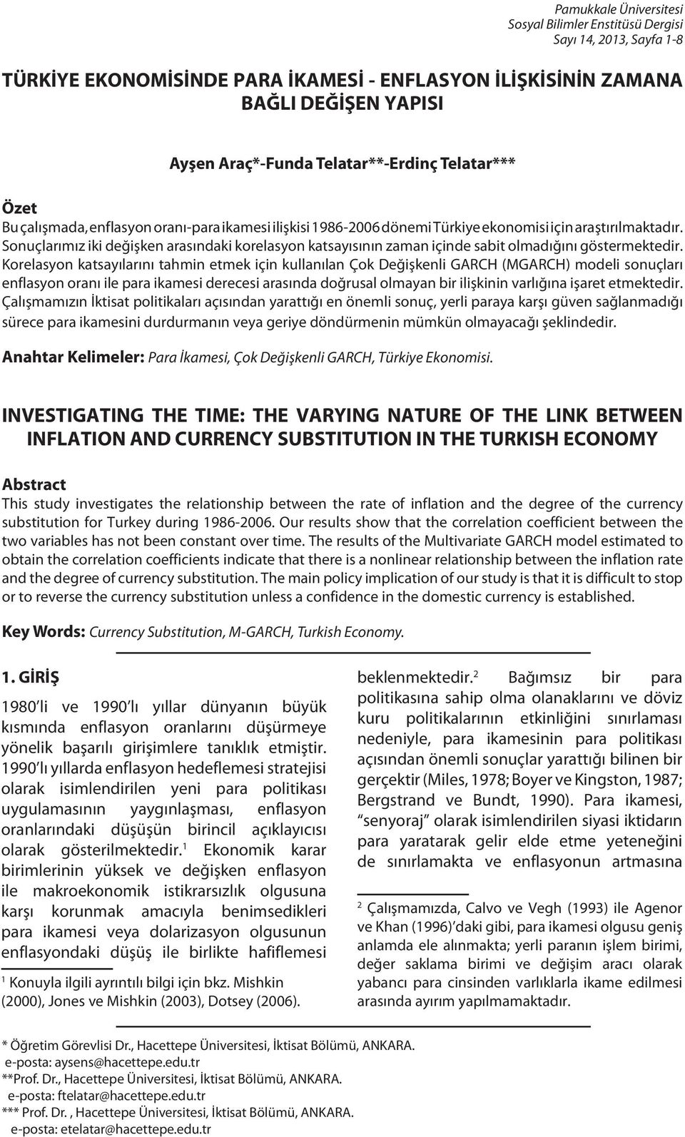 Sonuçlarımız iki değişken arasındaki korelasyon katsayısının zaman içinde sabit olmadığını göstermektedir.