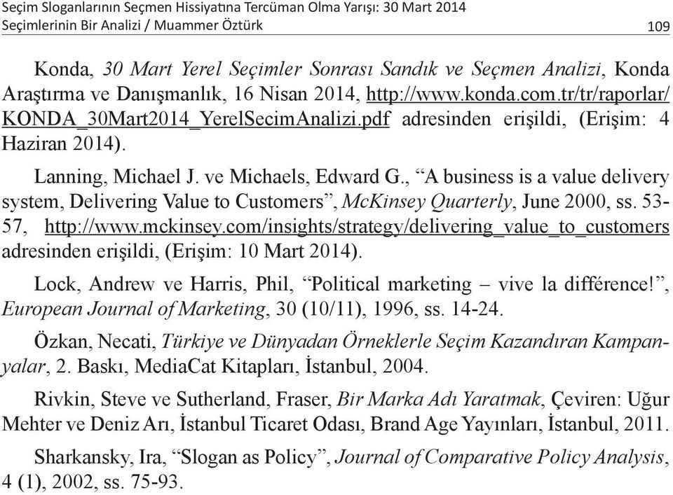 , A business is a value delivery system, Delivering Value to Customers, McKinsey Quarterly, June 2000, ss. 53-57, http://www.mckinsey.