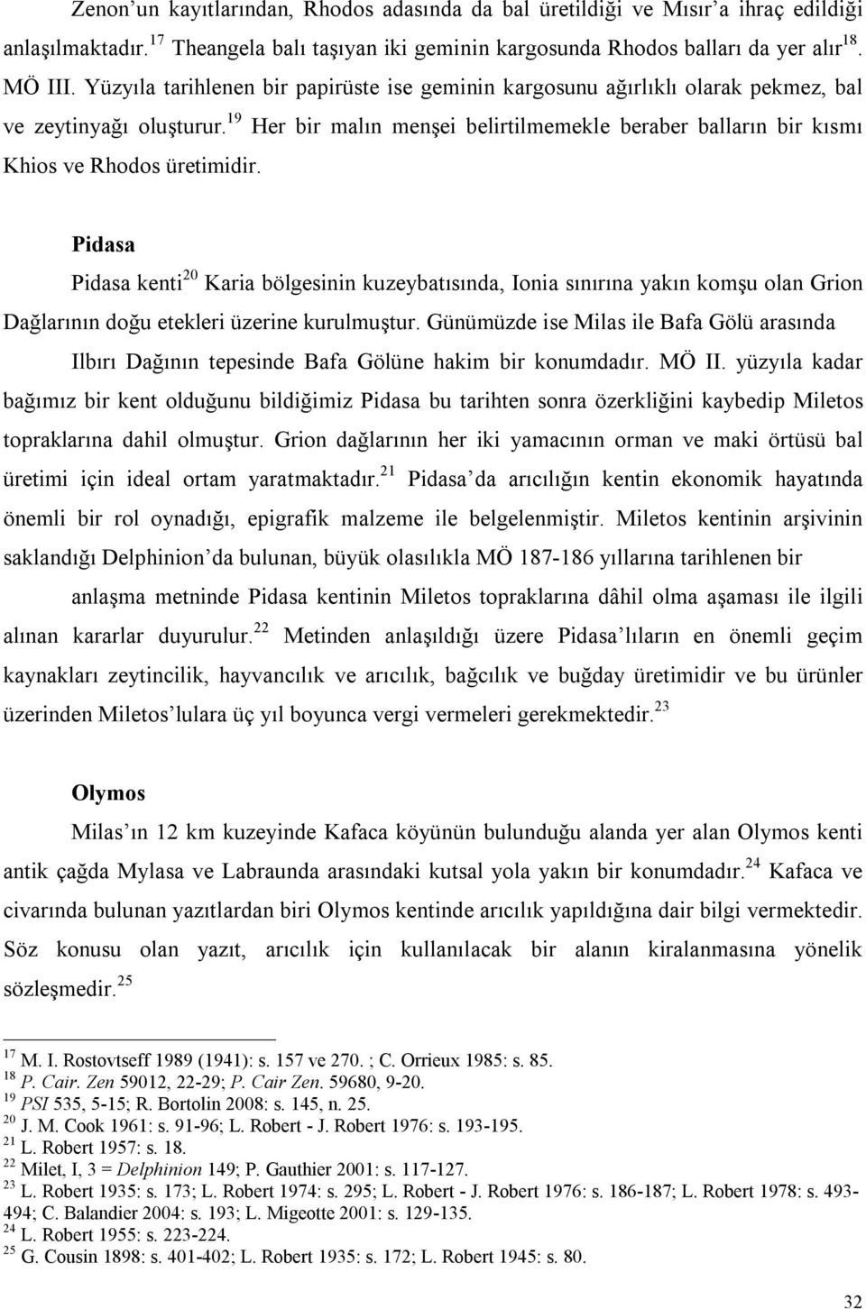 19 Her bir malın menşei belirtilmemekle beraber balların bir kısmı Khios ve Rhodos üretimidir.