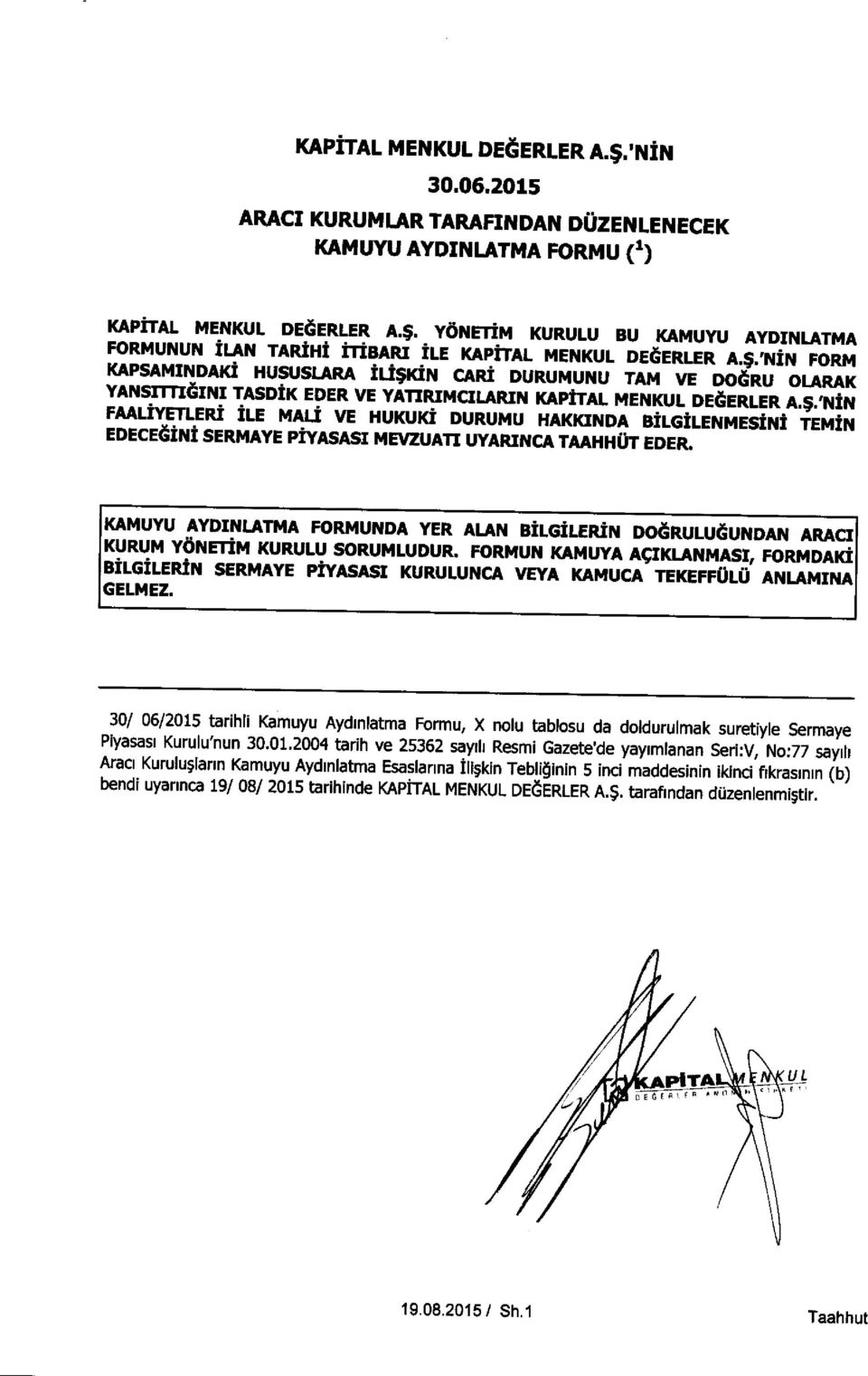 DURUMUNU TAM VE DO6RU OLARAK YANSITTItlNI TASDIK EDER VE YATIRIMCILARIN KAPITAL MENKUL DEOERLER A.!F.'NIN FAALIYETLERI!