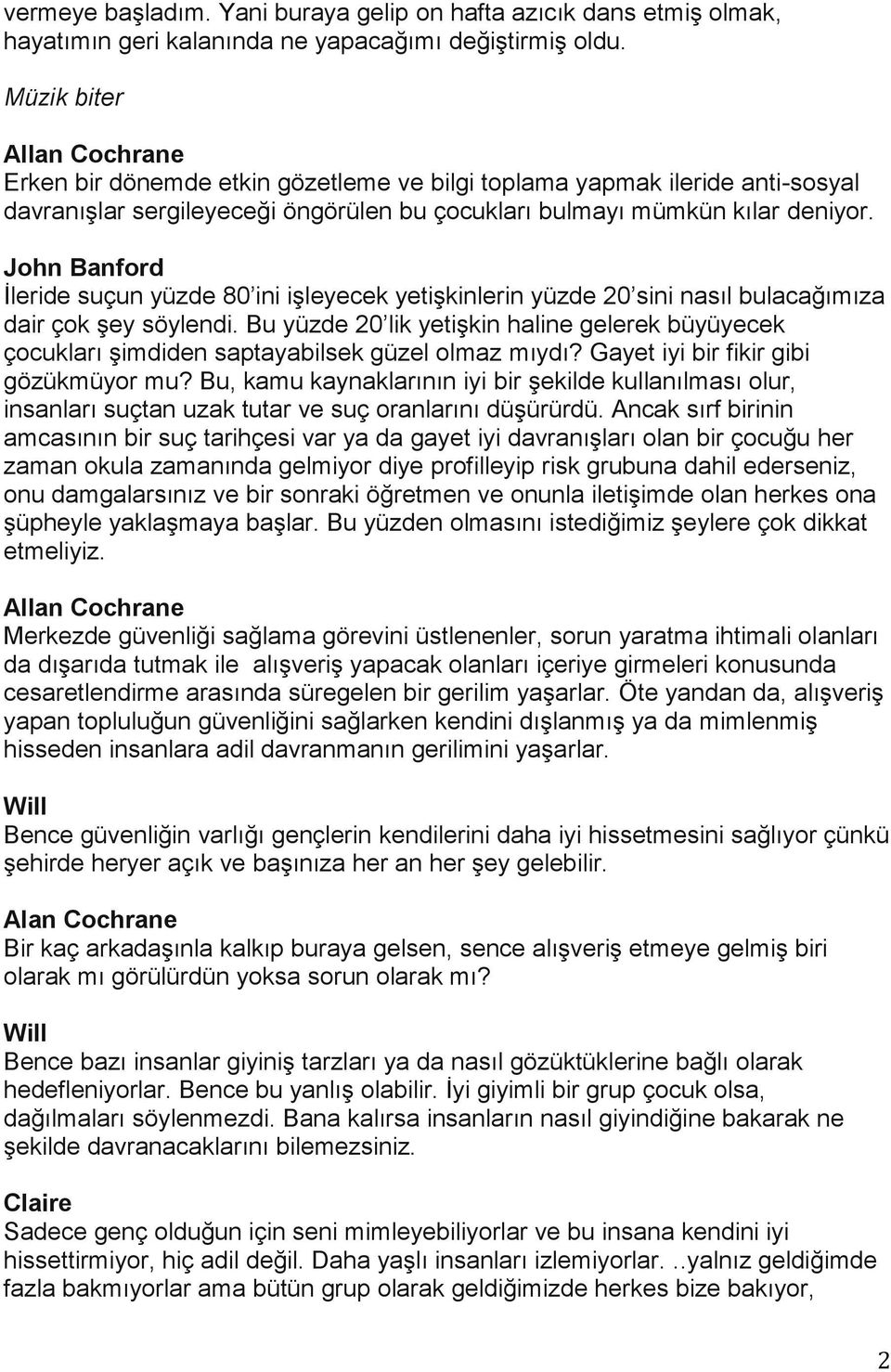 John Banford İleride suçun yüzde 80 ini işleyecek yetişkinlerin yüzde 20 sini nasıl bulacağımıza dair çok şey söylendi.