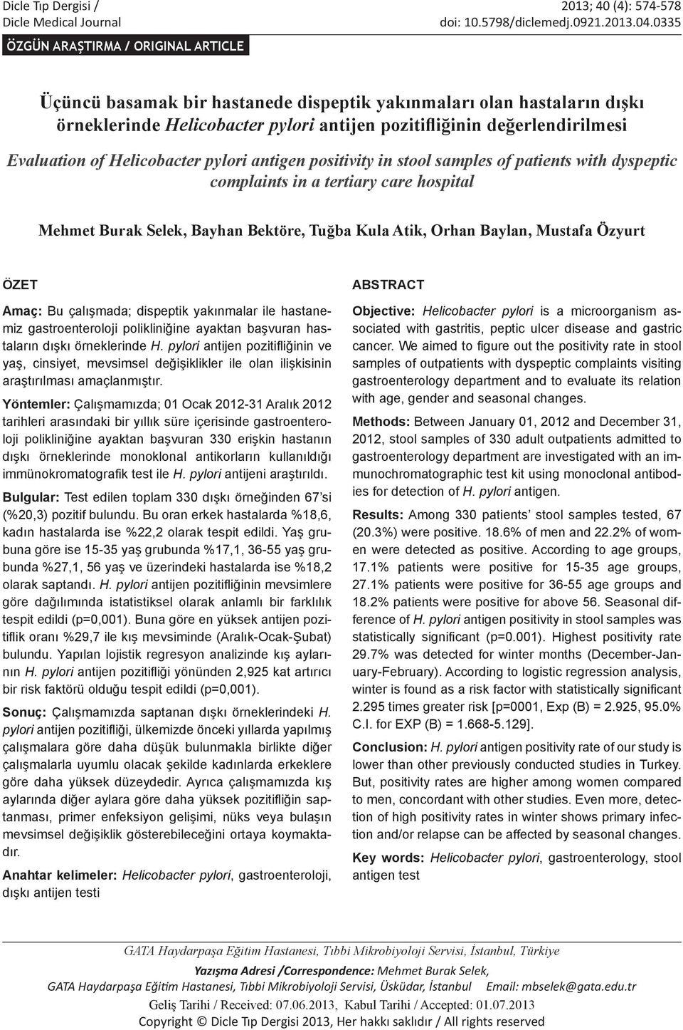 Helicobacter ylori antigen ositivity in stool samles of atients with dysetic comlaints in a tertiary care hosital Mehmet Burak Selek, Bayhan Bektöre, Tuğba Kula Atik, Orhan Baylan, Mustafa Özyurt