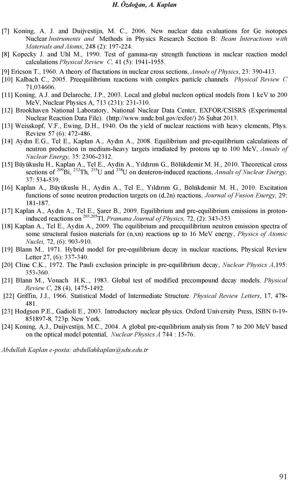 Test of gamma-ray stregth fuctios i uclear reactio model calculatios Physical Review C, 41 (5): 1941-1955. [9] Ericso T., 1960.