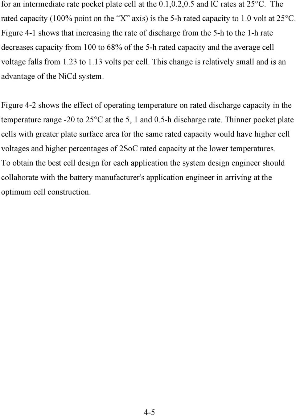 13 volts per cell. This change is relatively small and is an advantage of the NiCd system.