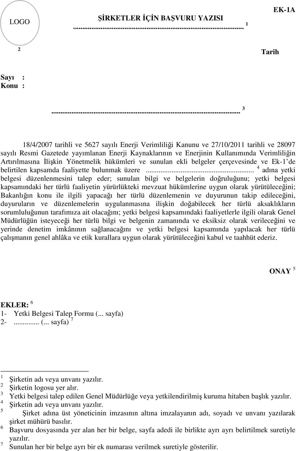 Artırılmasına Đlişkin Yönetmelik hükümleri ve sunulan ekli belgeler çerçevesinde ve Ek-1 de belirtilen kapsamda faaliyette bulunmak üzere.