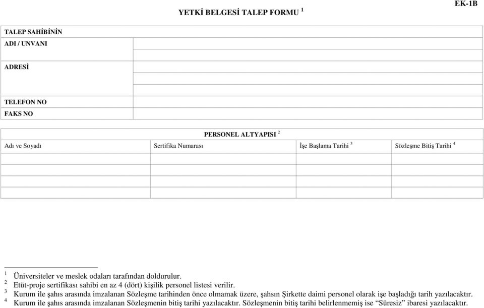 Etüt-proje sertifikası sahibi en az 4 (dört) kişilik personel listesi verilir.