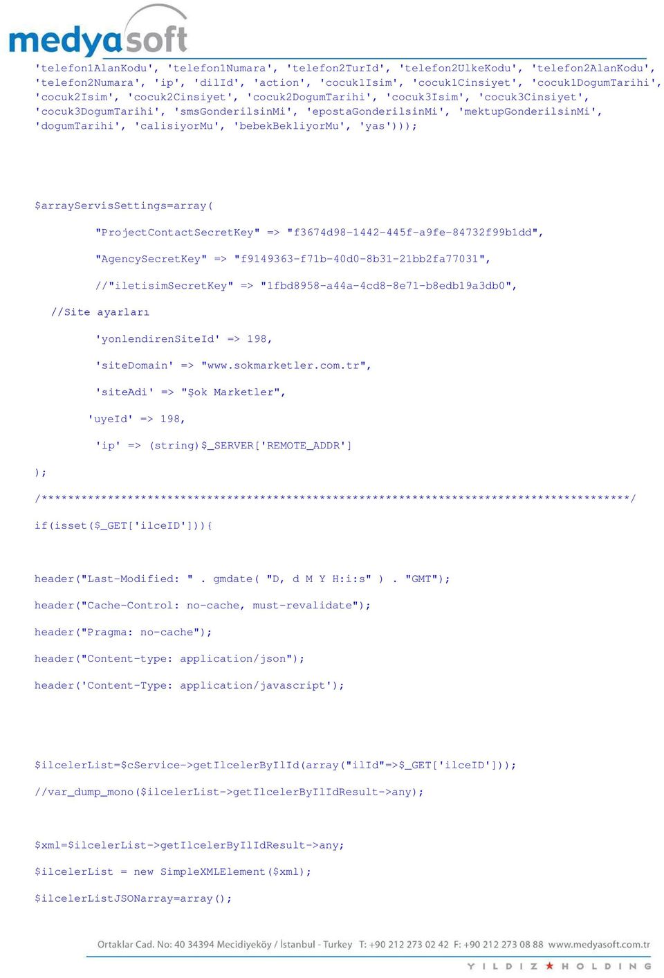 'calisiyormu', 'bebekbekliyormu', 'yas'))); $arrayservissettings=array( "ProjectContactSecretKey" => "f3674d98-1442-445f-a9fe-84732f99b1dd", "AgencySecretKey" =>