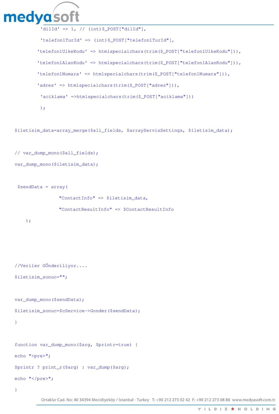 =>htmlspecialchars(trim($_post["aciklama"])) ); $iletisim_data=array_merge($all_fields, $arrayservissettings, $iletisim_data); // var_dump_mono($all_fields); var_dump_mono($iletisim_data); $senddata