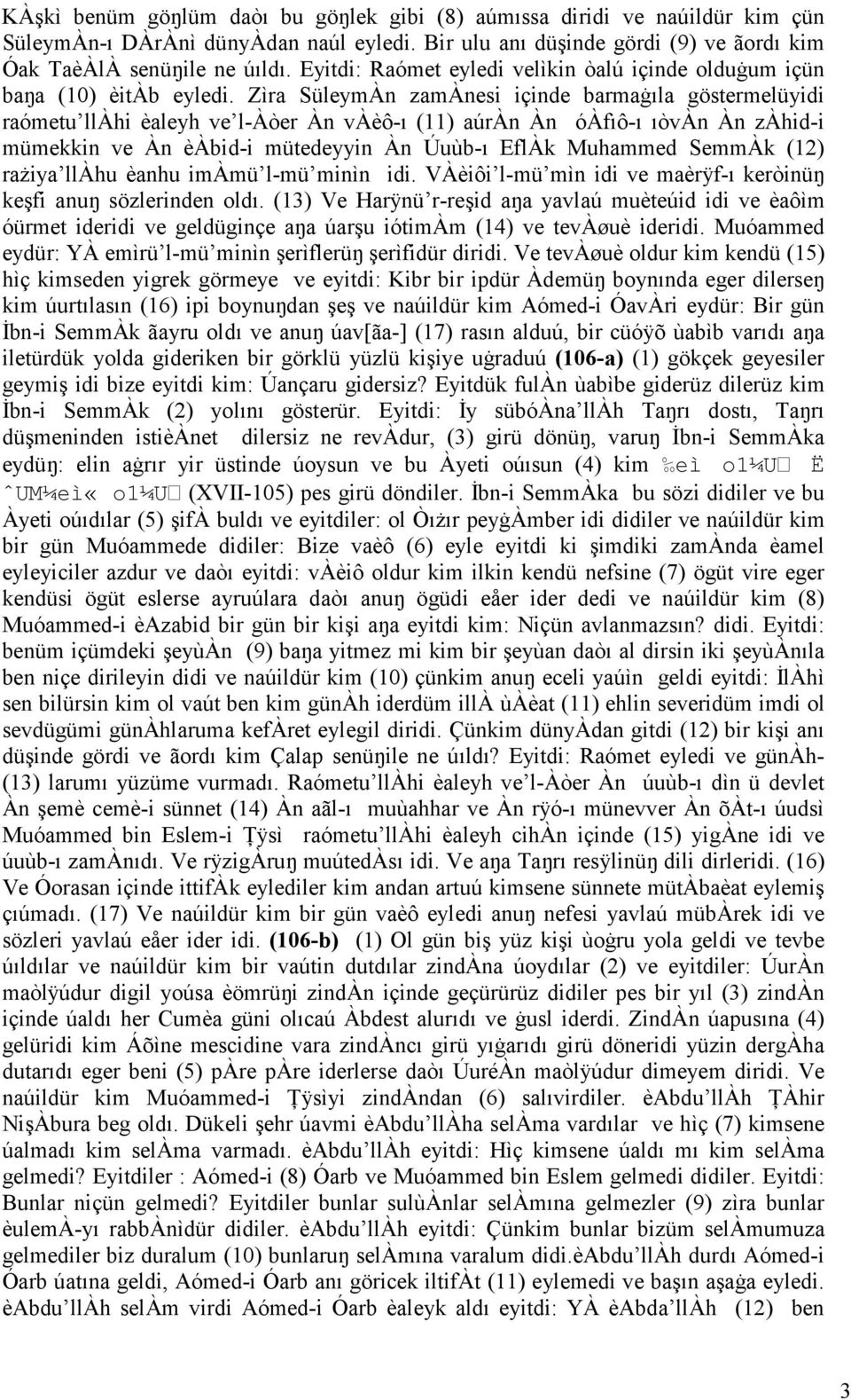 Zìra SüleymÀn zamànesi içinde barmaġıla göstermelüyidi raómetu llàhi èaleyh ve l-àòer Àn vàèô-ı (11) aúràn Àn óàfıô-ı ıòvàn Àn zàhid-i mümekkin ve Àn èàbid-i mütedeyyin Àn Úuùb-ı EflÀk Muhammed