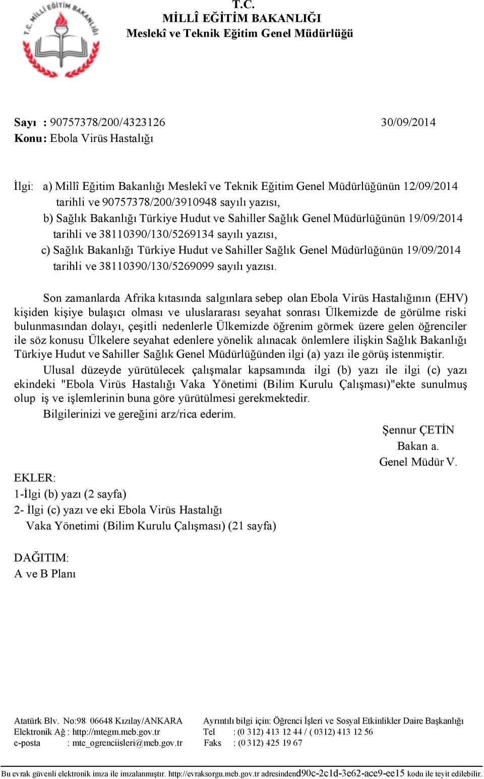 yazısı, c) Sağlık Bakanlığı Türkiye Hudut ve Sahiller Sağlık Genel Müdürlüğünün 19/09/2014 tarihli ve 38110390/130/5269099 sayılı yazısı.