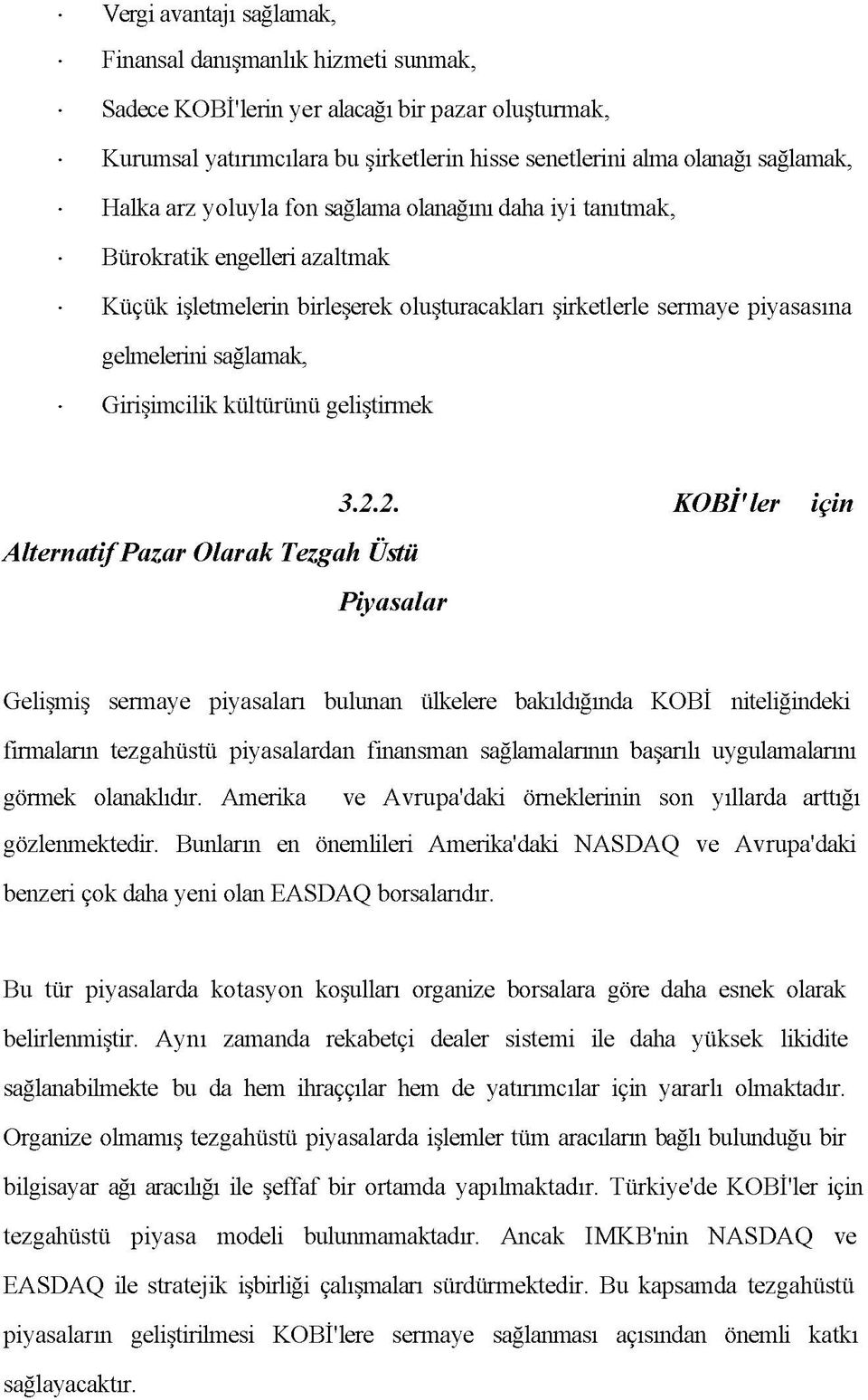 kültürünü geliştirmek A lternatif Pazar Olarak Tezgah Üstü 3.2.