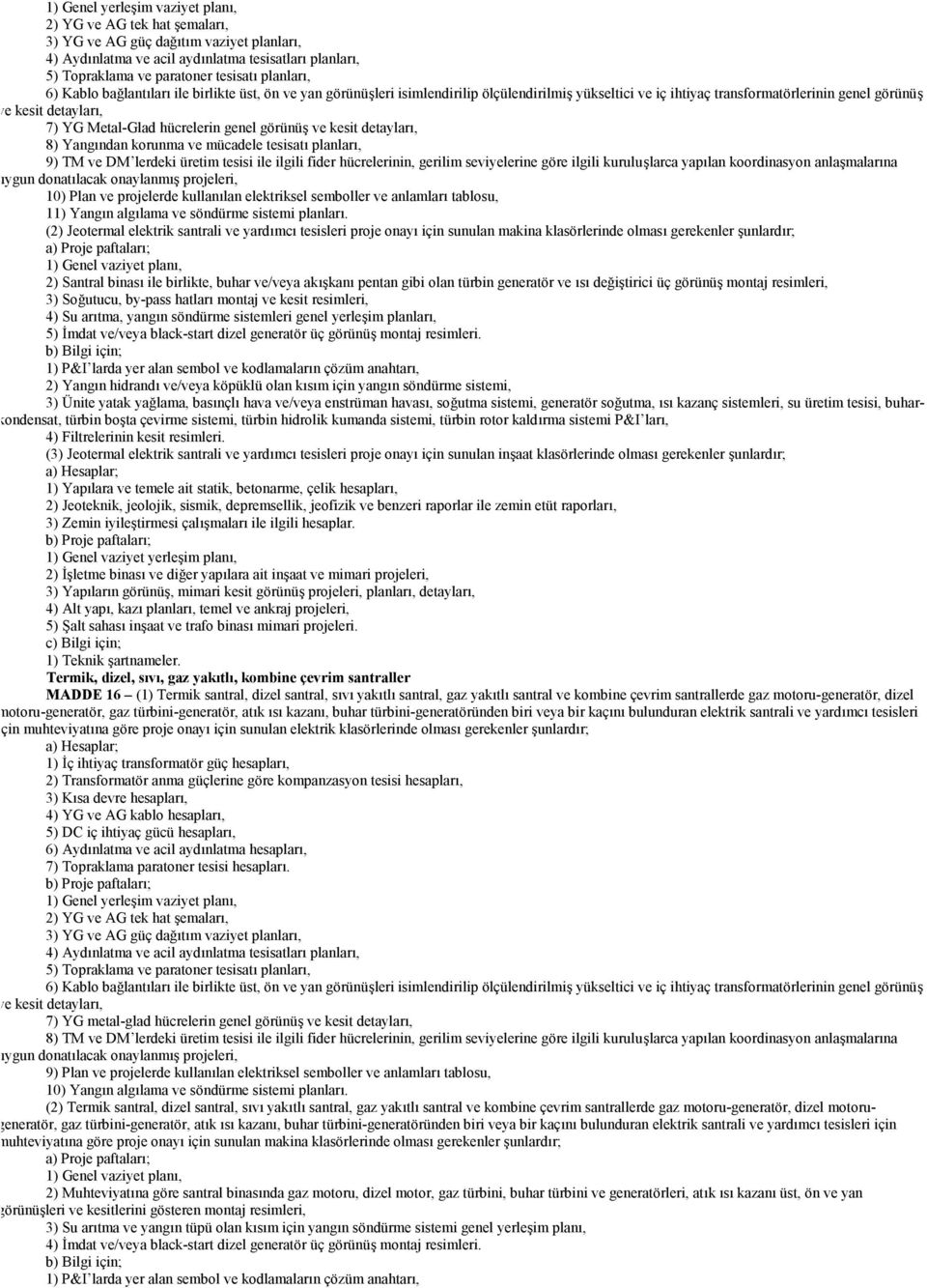 Yangından korunma ve mücadele tesisatı planları, 9) TM ve DM lerdeki üretim tesisi ile ilgili fider hücrelerinin, gerilim seviyelerine göre ilgili kuruluşlarca yapılan koordinasyon anlaşmalarına