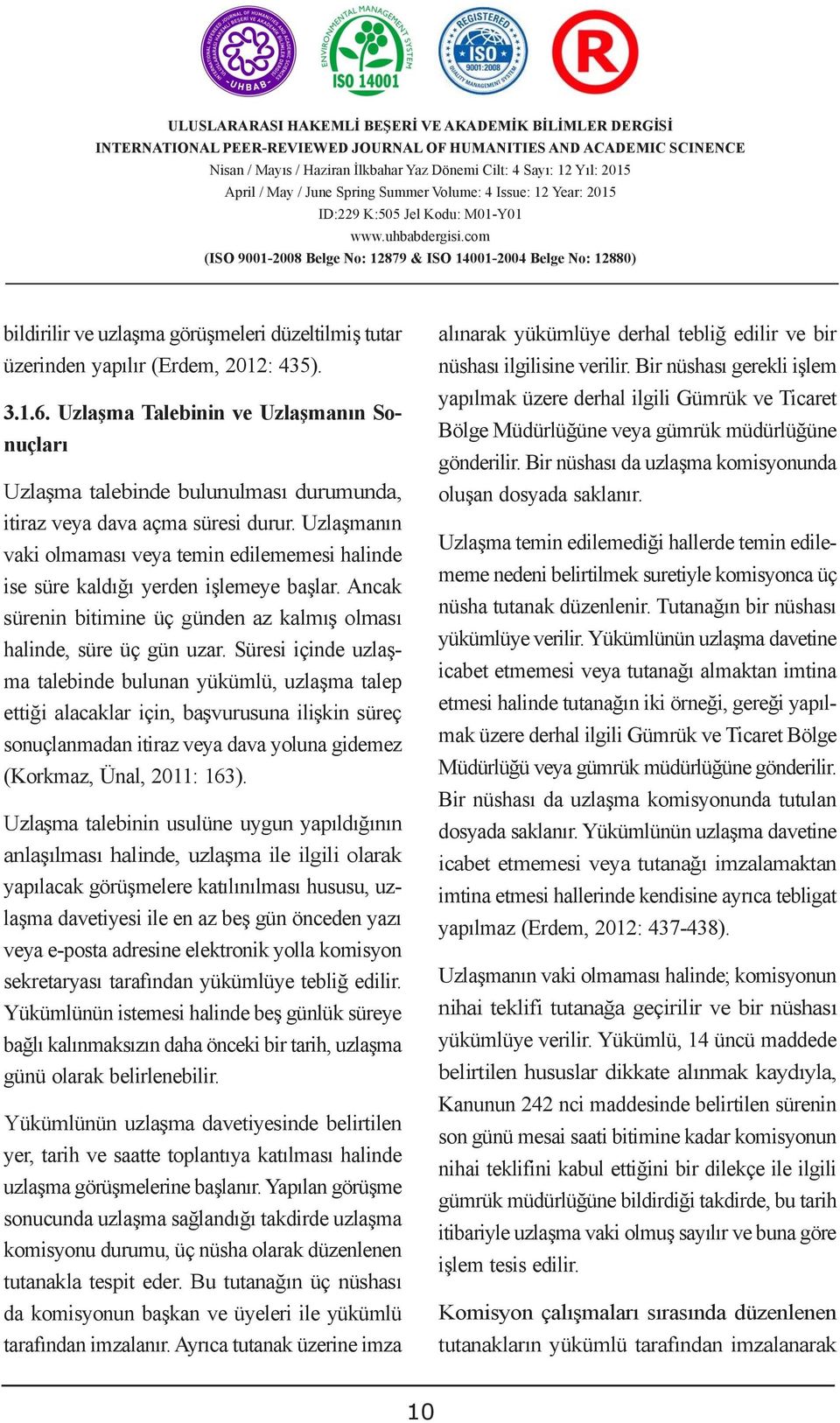 Bir nüshası gerekli işlem ĠDARĠ AġAMADA ÇÖZÜM yapılmak YOLLARI üzere derhal ilgili Gümrük ve Ticaret 3..6.