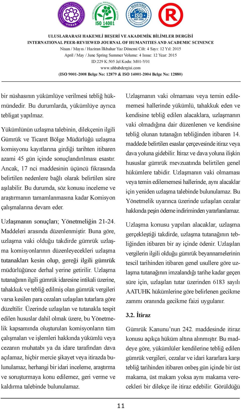 ĠDARĠ AġAMADA ÇÖZÜM kendisine YOLLARI tebliğ edilen alacaklara, uzlaşmanın ADMINISTRATIVE SOLUTIONS vaki TO olmadığına DISPUTES dair OVER düzenlenen ve kendisine Yükümlünün uzlaşma talebinin,