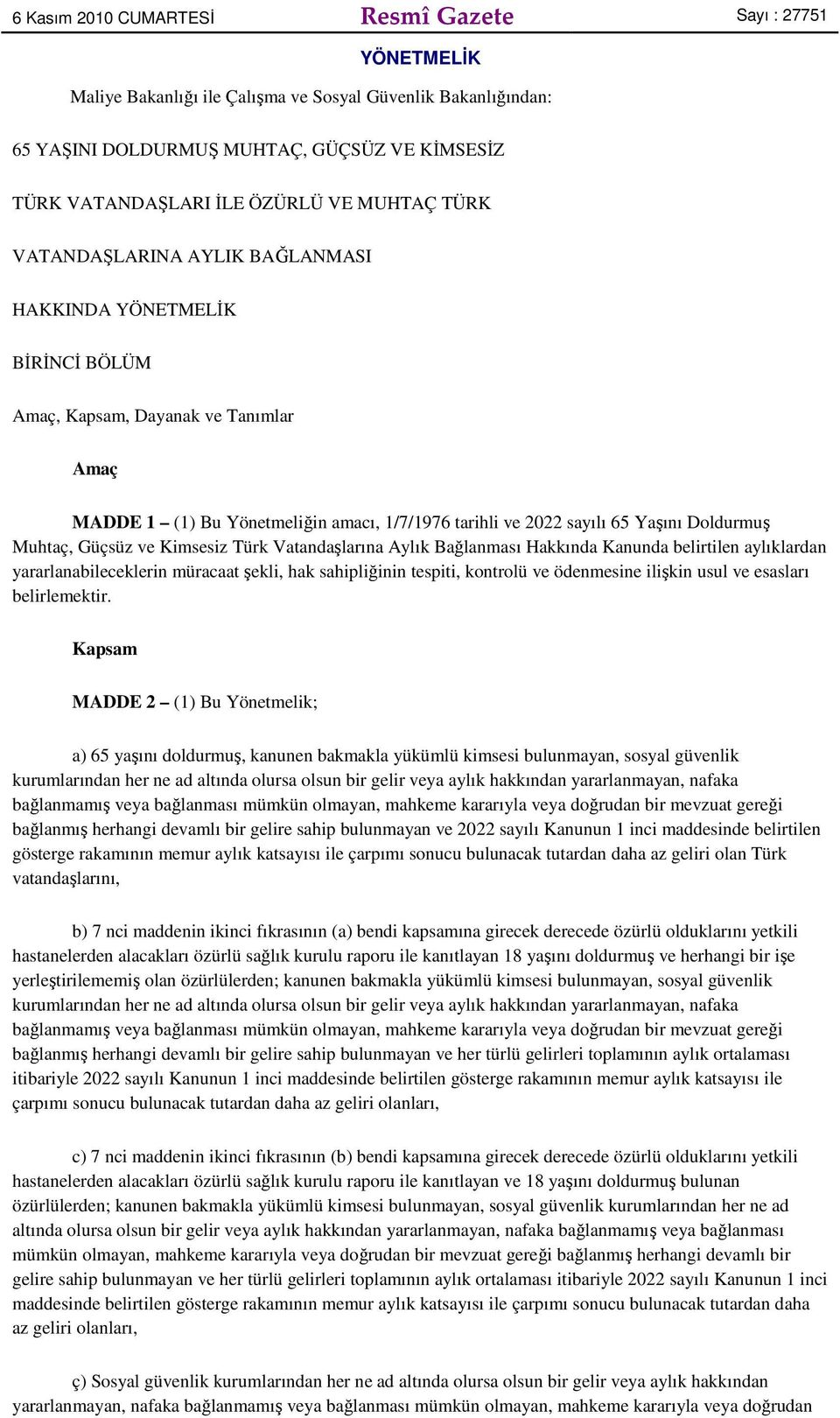 Doldurmuş Muhtaç, Güçsüz ve Kimsesiz Türk Vatandaşlarına Aylık Bağlanması Hakkında Kanunda belirtilen aylıklardan yararlanabileceklerin müracaat şekli, hak sahipliğinin tespiti, kontrolü ve