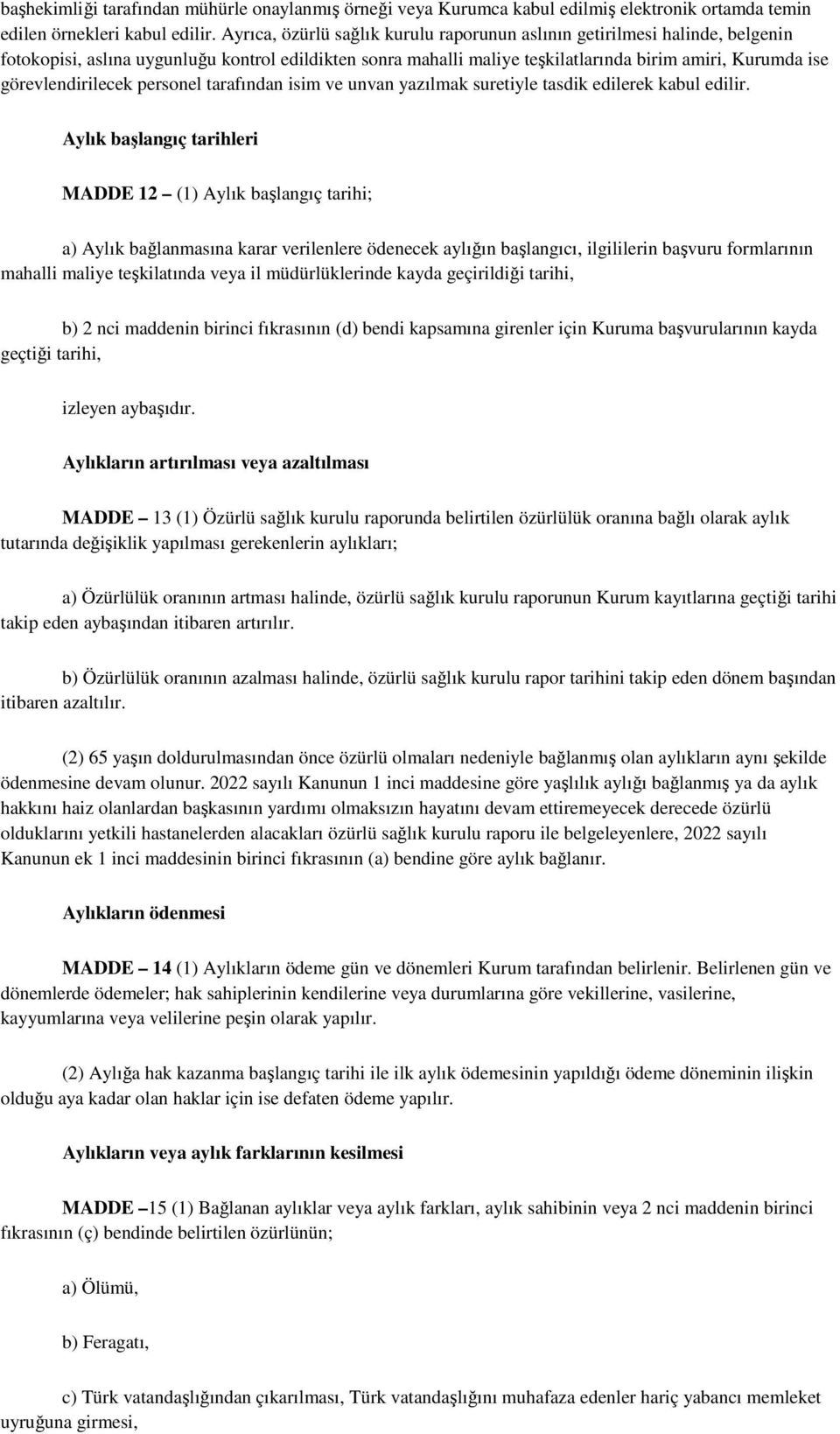 görevlendirilecek personel tarafından isim ve unvan yazılmak suretiyle tasdik edilerek kabul edilir.