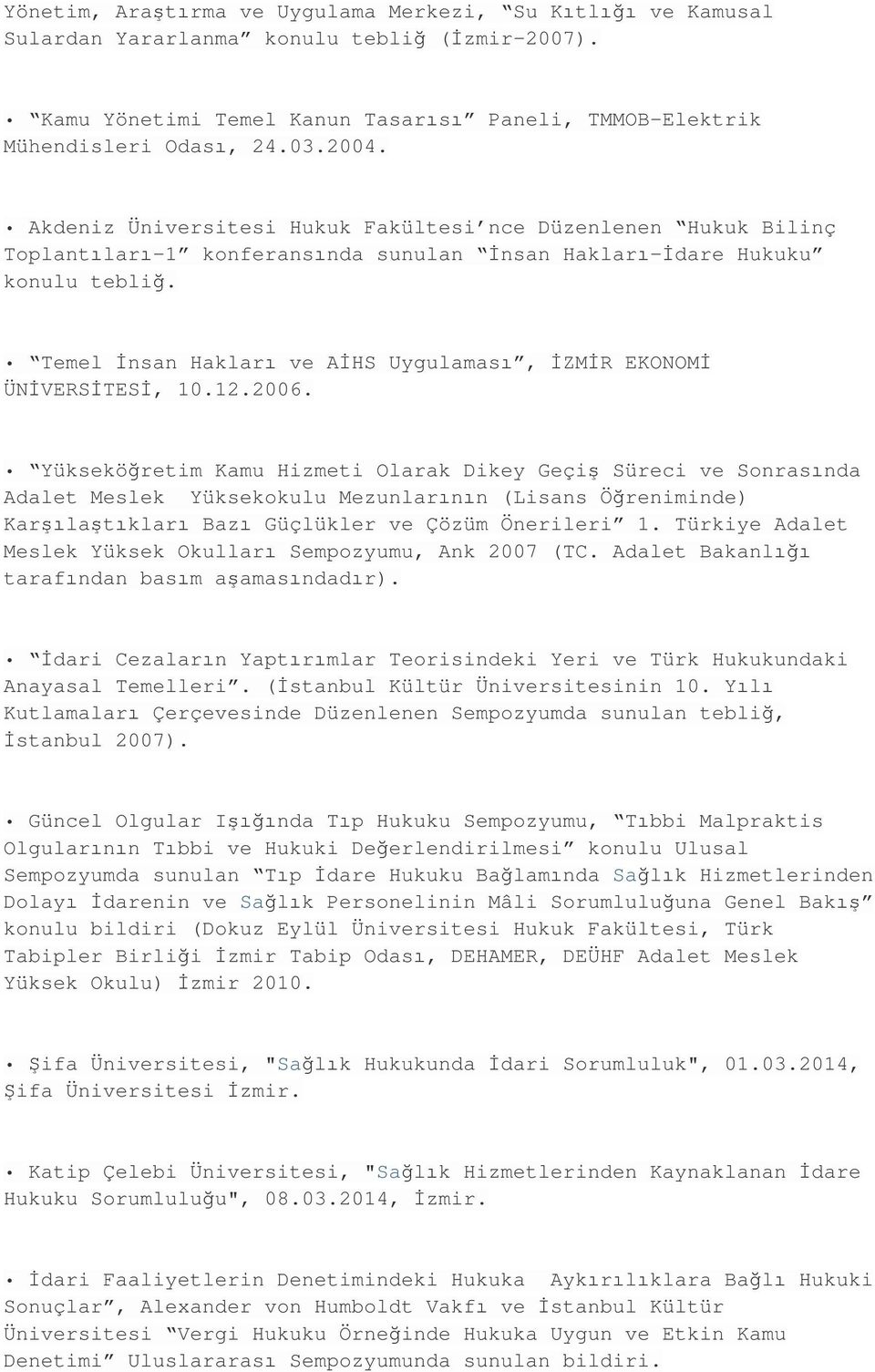 Temel İnsan Hakları ve AİHS Uygulaması, İZMİR EKONOMİ ÜNİVERSİTESİ, 10.12.2006.