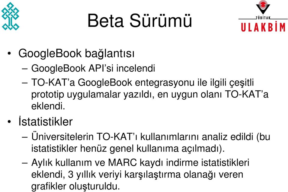 İstatistikler Üniversitelerin TO-KAT ı kullanımlarını analiz edildi (bu istatistikler henüz genel