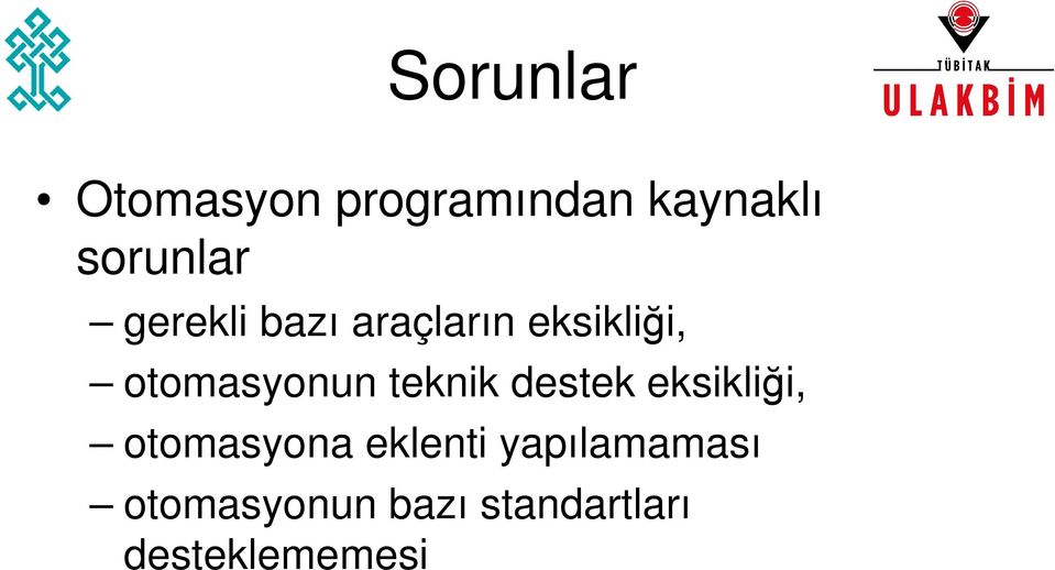 teknik destek eksikliği, otomasyona eklenti