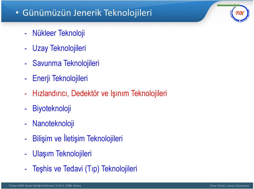 Işınım Teknolojileri - Biyoteknoloji - Nanoteknoloji - Bilişim ve İletişim