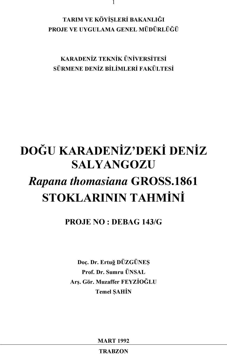 Rapana thomasiana GROSS.1861 STOKLARININ TAHMİNİ PROJE NO : DEBAG 143/G Doç. Dr.
