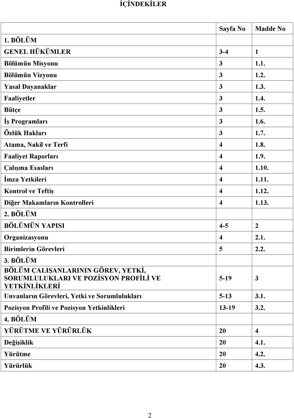 2. BÖLÜM BÖLÜMÜN YAPISI 4-5 2 Organizasyonu 4 2.1. Birimlerin Görevleri 5 2.2. 3.