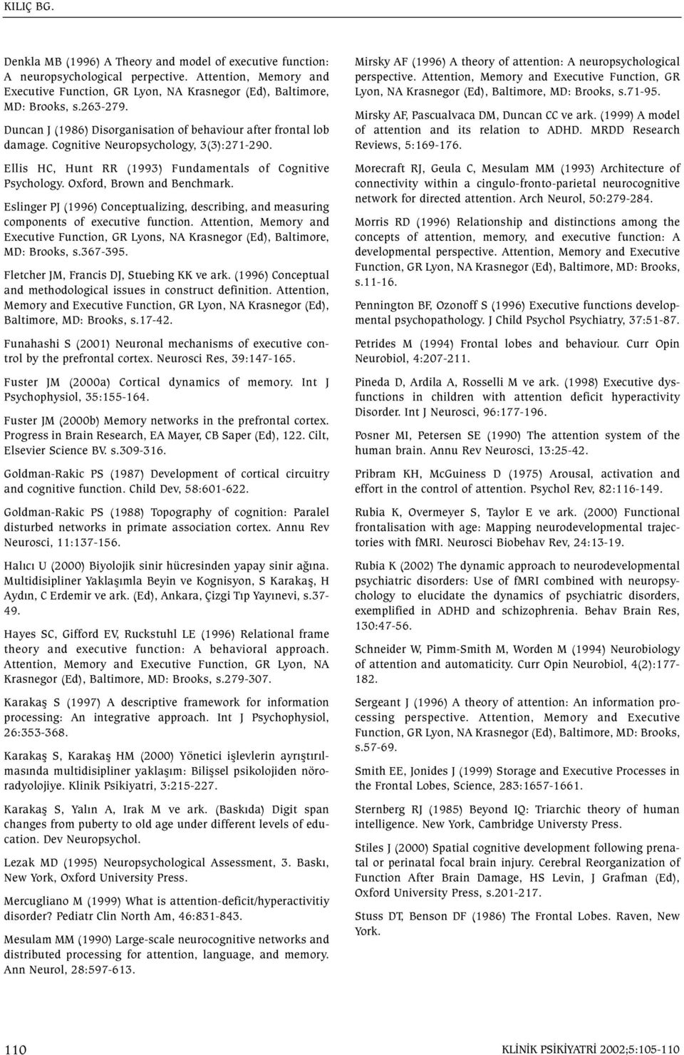 Oxford, Brown and Benchmark. Eslinger PJ (1996) Conceptualizing, describing, and measuring components of executive function.