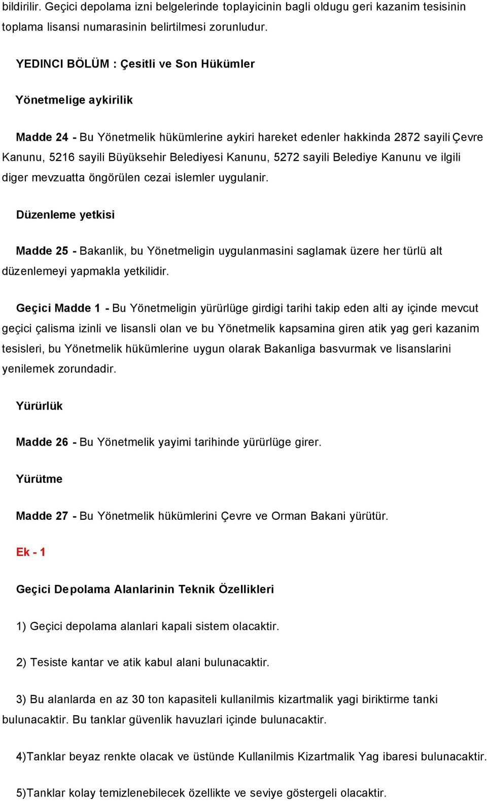 5272 sayili Belediye Kanunu ve ilgili diger mevzuatta öngörülen cezai islemler uygulanir.